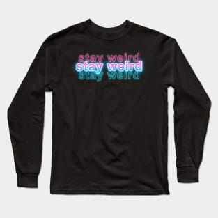 Stay Weird Long Sleeve T-Shirt